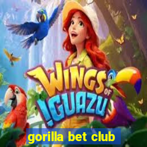 gorilla bet club